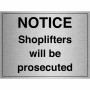 Notice Shoplifters Will Be Prosecuted Sign