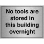 No Tools Are Stored In This Building Overnight Sign