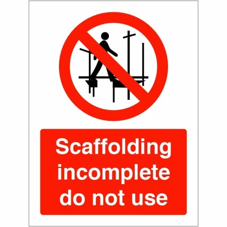 Scaffolding Incomplete Do Not Use prohibition safety sign