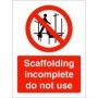 Scaffolding Incomplete Do Not Use prohibition safety sign