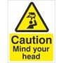Caution Mind Your Head warning safety sign
