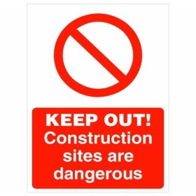 Keep Out Construction Sites Are Dangerous prohibition safety sign