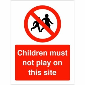 Children must not play on this site prohibition safety sign