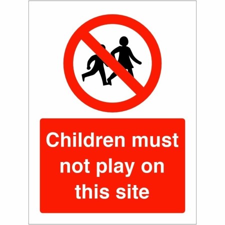 Children must not play on this site prohibition safety sign
