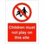 Children must not play on this site prohibition safety sign
