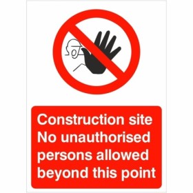 Construction site no unauthorised persons allowed beyond this point safety sign