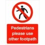 Pedestrians please use other footpath prohibition safety sign