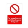 No Unauthorised Vehicles Beyond This Point prohibition safety sign