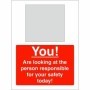 You Are Looking At The Person Responsible For Your Safety Today sign with mirror