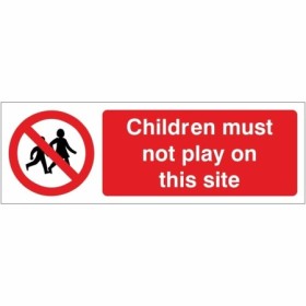 Children Must Not Play On This Site prohibition safety sign