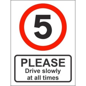 Please drive slowly at all times 5mph speed limit sign