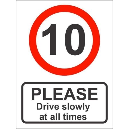 Please drive slowly at all times 10mph traffic sign