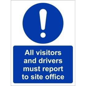 All Visitors And Drivers Must Report To Site Office mandatory safety sign