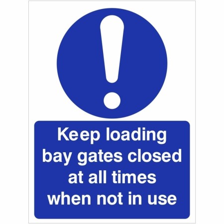 Keep loading bay gates closed at all times when not in use mandatory safety sign