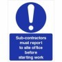 Sub contractors must report to site office before starting work mandatory sign