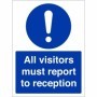 All Visitors Must Report To Reception mandatory safety sign