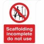 Scaffolding incomplete do not use prohibition safety sign