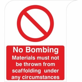 No Bombing sign materials must not be thrown from scaffolding prohibition sign