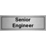  Senior Engineer Door Sign on brushed aluminium with clear black text