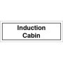 Induction Cabin sign with bold black text on white background