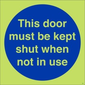 Glow in the dark this door must be kept shut when not in use mandatory safety sign