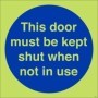Glow in the dark this door must be kept shut when not in use mandatory safety sign