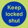 Glow in the dark Keep Locked Shut safety sign