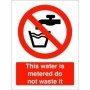 This Water Is Metered Do Not Waste It prohibition sign