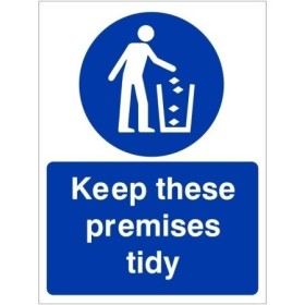 Keep These Premises Tidy mandatory safety sign