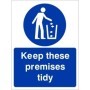 Keep These Premises Tidy mandatory safety sign