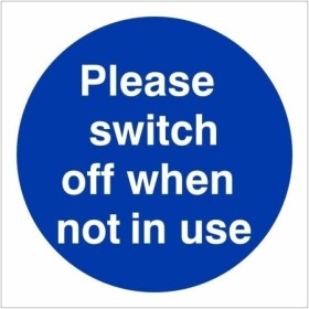 Please Switch Off When Not In Use mandatory safety sign
