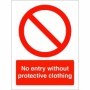 No Entry Without Protective Clothing prohibition safety sign