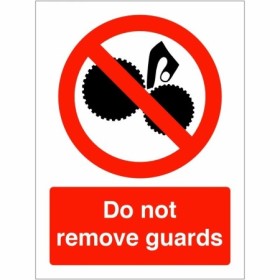 Do Not Remove Guards Machinery prohibition safety sign
