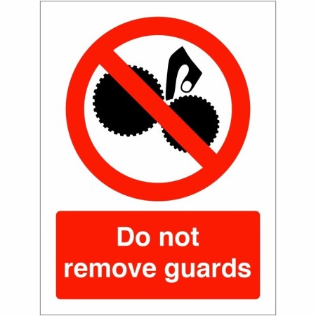Do Not Remove Guards Machinery prohibition safety sign