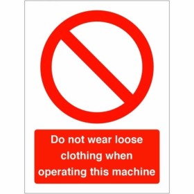 Do Not Wear Loose Clothing When Operating This Machine prohibition safety sign