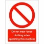 Do Not Wear Loose Clothing When Operating This Machine prohibition safety sign