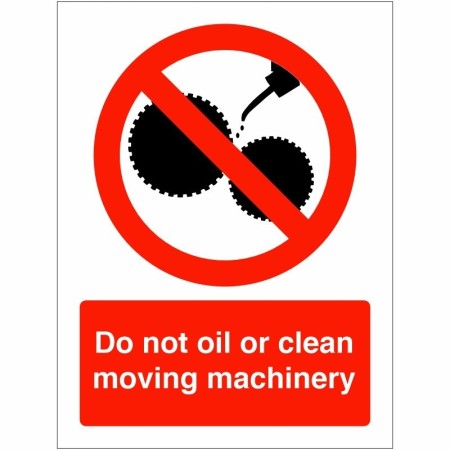 Do Not Oil Or Clean Moving Machinery prohibition safety sign
