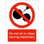 Do Not Oil Or Clean Moving Machinery prohibition safety sign