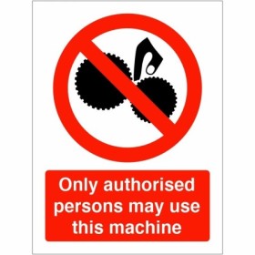 Only Authorised Persons May Use This Machine prohibition safety sign