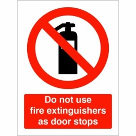 Do Not Use Fire Extinguishers As Door Stops prohibition safety sign