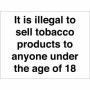 It is illegal to sell tobacco products to anyone under the age of 18 sign