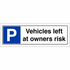 Vehicles left at owners risk sign with parking symbol and bold black text