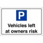 Vehicles Left At Owners Risk Sign | Safety Signs UK