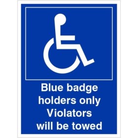 Blue badge holders only violators towed sign with wheelchair accessibility symbol and white text on blue background