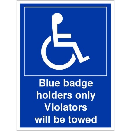 Blue badge holders only violators towed sign with wheelchair accessibility symbol and white text on blue background