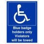 Blue badge holders only violators towed sign with wheelchair accessibility symbol and white text on blue background