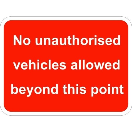 No unauthorised vehicles allowed beyond this point traffic sign