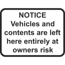 Vehicles and contents are left here entirely at owners risk traffic sign