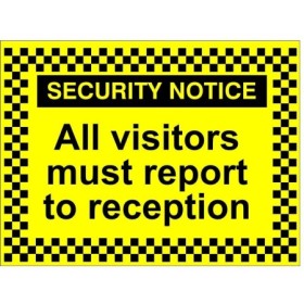 Security Notice All Visitors Must Report To Reception sign