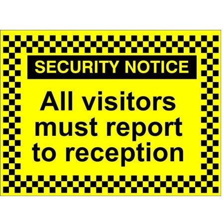 Security Notice All Visitors Must Report To Reception sign